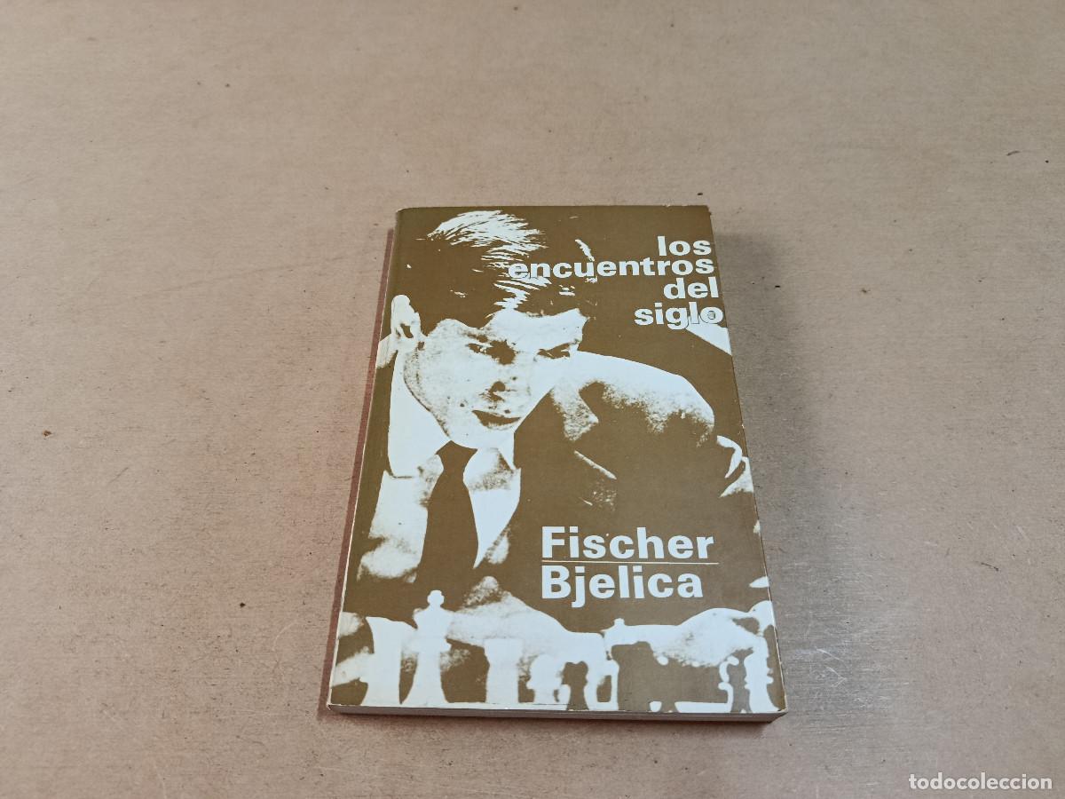 Coleccionismo deportivo: LOS ENCUENTROS DE AJEDREZ DEL SIGLO - FISCHER-BJELICA