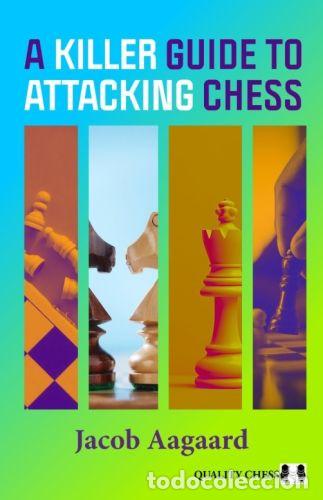 Coleccionismo deportivo: Ajedrez. A Killer Guide to Attacking Chess - Jacob Aagaard - Foto 1