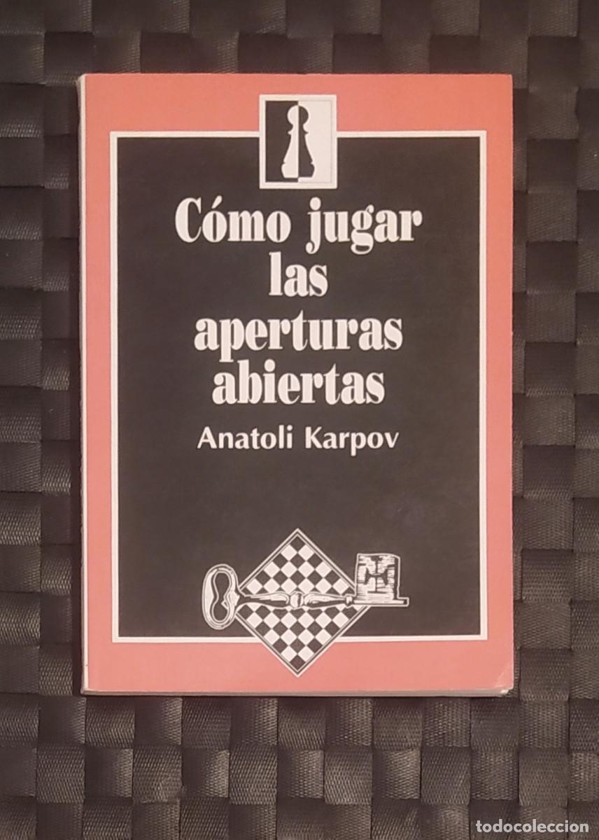 Coleccionismo deportivo: AJEDREZ. Karpov. Como jugar las aperturas abiertas. Zugarto 1992