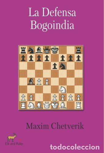 Coleccionismo deportivo: Ajedrez. Chess. La Defensa Bogoindia - Maxim Chetverik