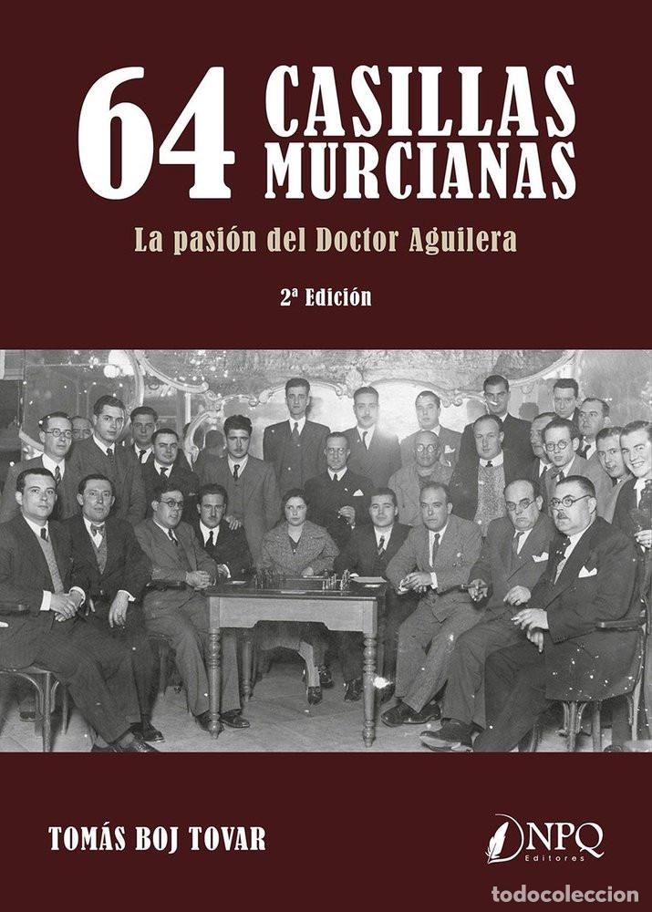 Coleccionismo deportivo: Ajedrez. Chess. 64 CASILLAS MURCIANAS. La pasion del Doctor Aguilera - Tom&aacute;s Boj Tovar