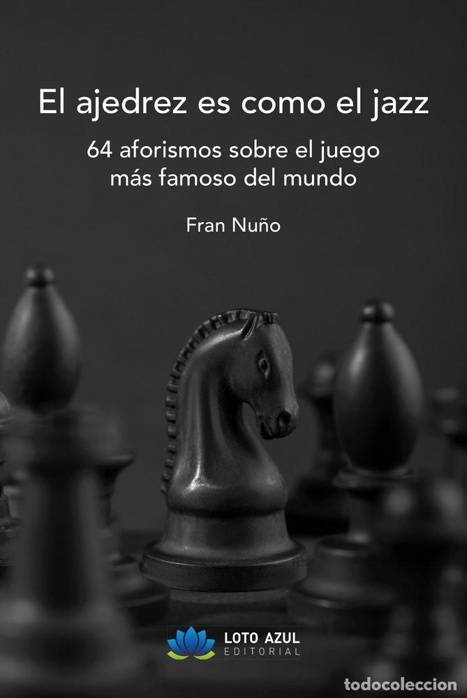 Coleccionismo deportivo: Chess. EL AJEDREZ ES COMO EL JAZZ - Fran Nu&ntilde;o - Foto 1