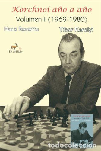 Coleccionismo deportivo: Ajedrez. Chess. Korchnoi a&ntilde;o a a&ntilde;o Vol. 2. 1969-1980 - Hans Renette/Tibor Karolyi