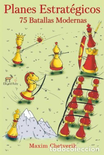 Coleccionismo deportivo: Ajedrez. Chess. Planes Estrat&eacute;gicos. 75 Batallas Modernas - Maxim Chetverik