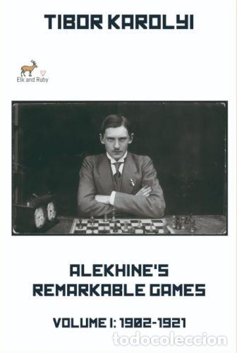 Coleccionismo deportivo: Ajedrez. Chess. Alekhine&rsquo;s Remarkable Games Volume I - Tibor K&aacute;rolyi