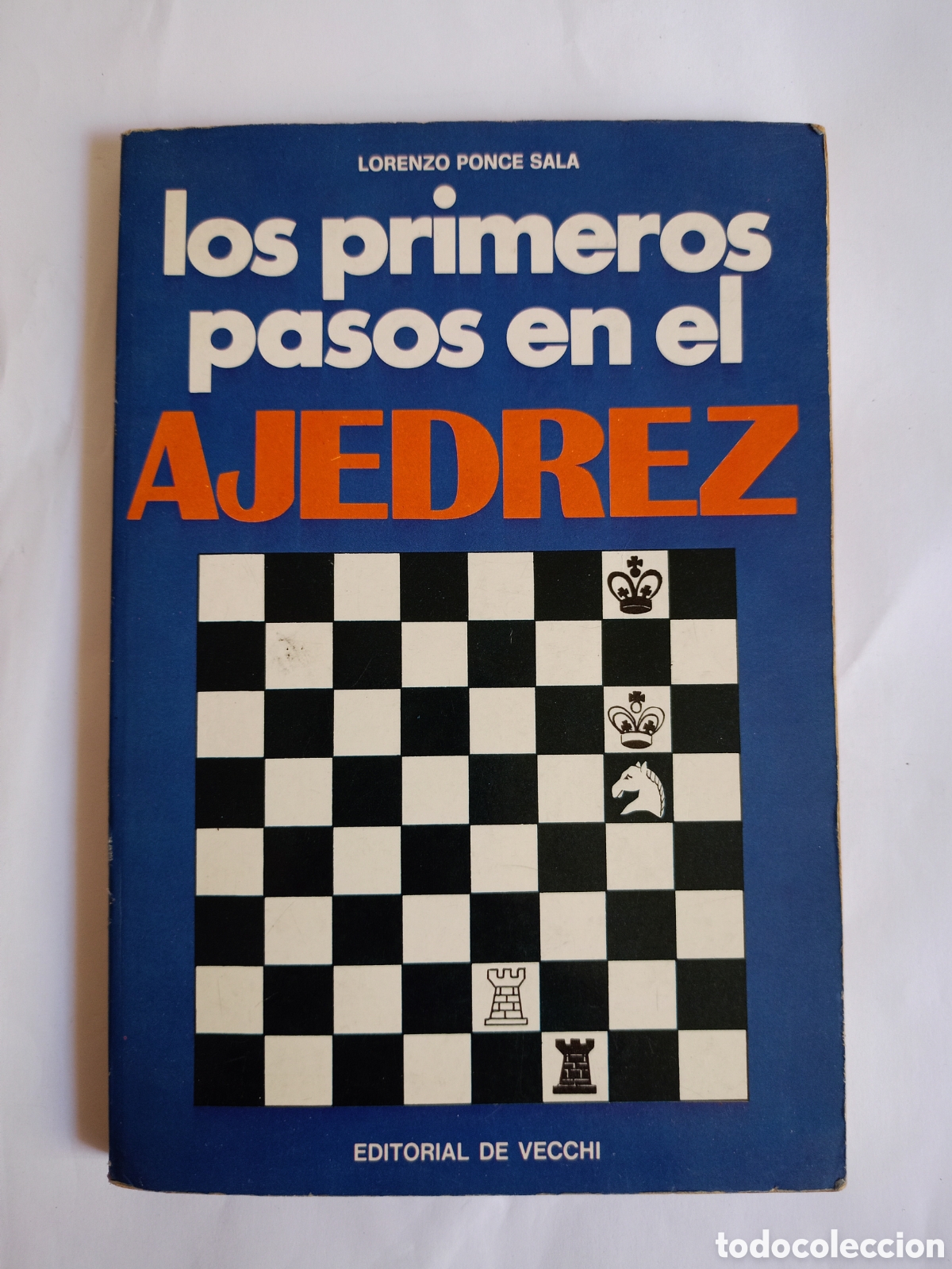 Coleccionismo deportivo: LOS PRIMEROS PASOS EN EL AJEDREZ. LORENZO PONCE SALA. EDITORIAL DE VECCHI 1975
