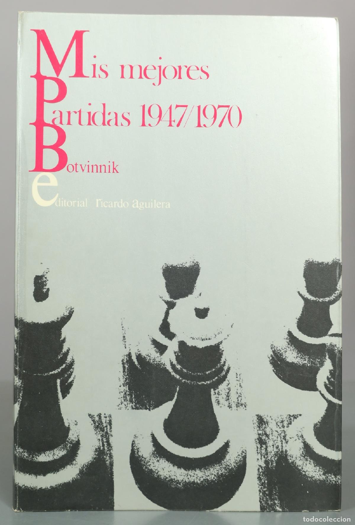 Coleccionismo deportivo: Mis mejores partidas - Mikhail Botvinnik - Editorial Ricardo Aguilera