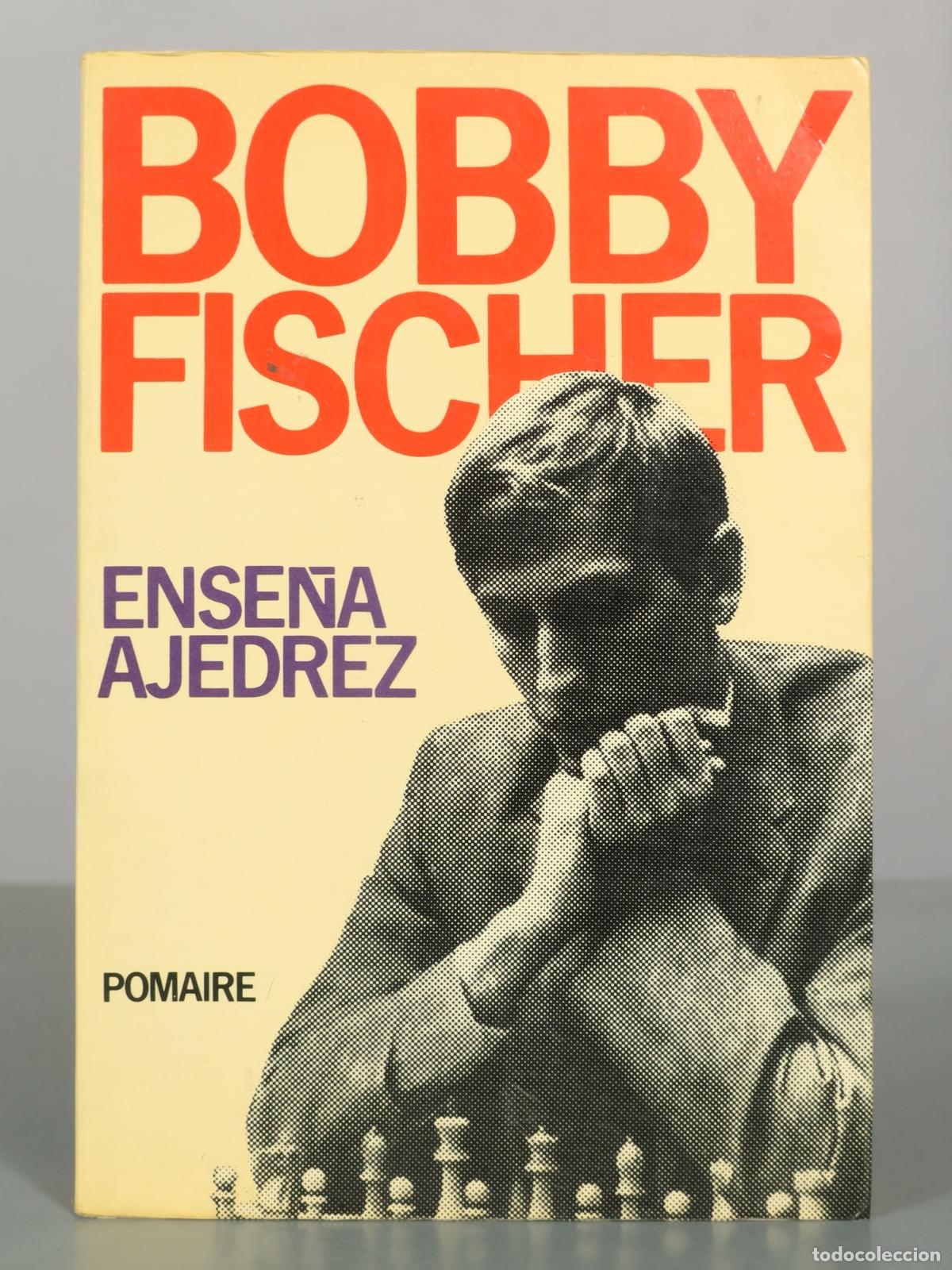 Coleccionismo deportivo: Bobby Fischer ense&ntilde;a ajedrez - Bobby Fischer, Stuart Margulies, Donn Mosenfelder - Editorial Pomaire