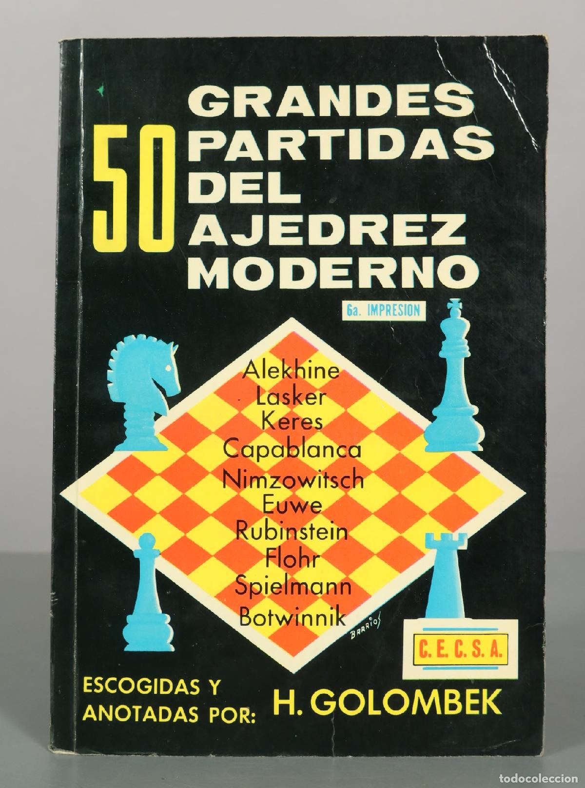 Coleccionismo deportivo: 50 Grandes Partidas del Ajedrez Moderno - H. Golombek - 6&ordf; impresi&oacute;n - C.E.C.S.A.