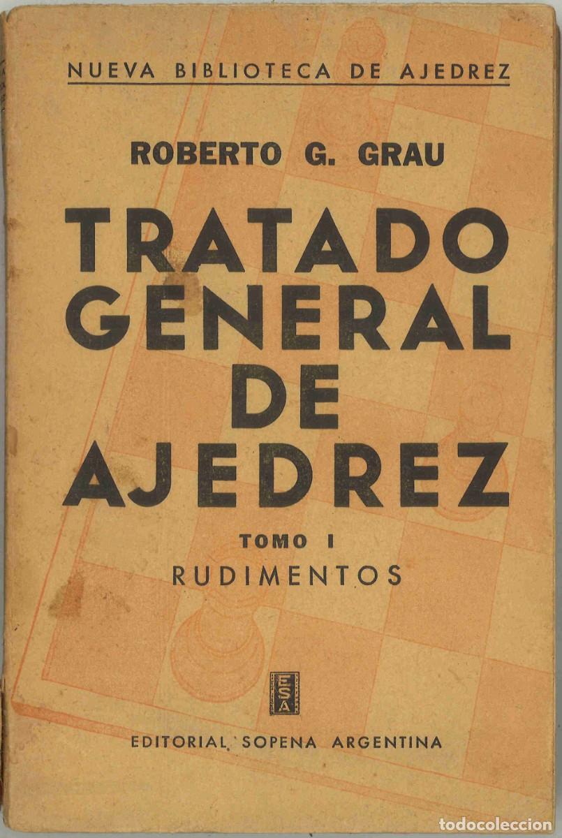Coleccionismo deportivo: Tratado general de ajedrez. Tomo I. Rudimentos. Roberto G.Grau. 1960