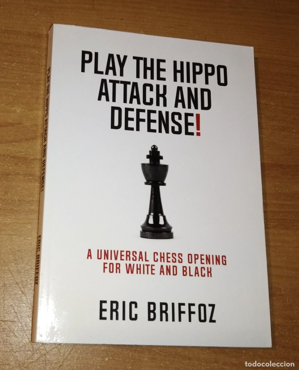 Coleccionismo deportivo: ERIC BRIFFORD - PLAY THE HIPPO ATTACK AND DEFENSE. A UNIVERSAL CHESS OPENING FOR WHITE AND BLACK