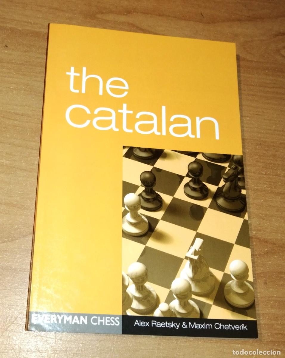 Coleccionismo deportivo: ALEX RAETSKY, MAXIM CHETVERIK - THE CATALAN - EVERYMAN CHESS