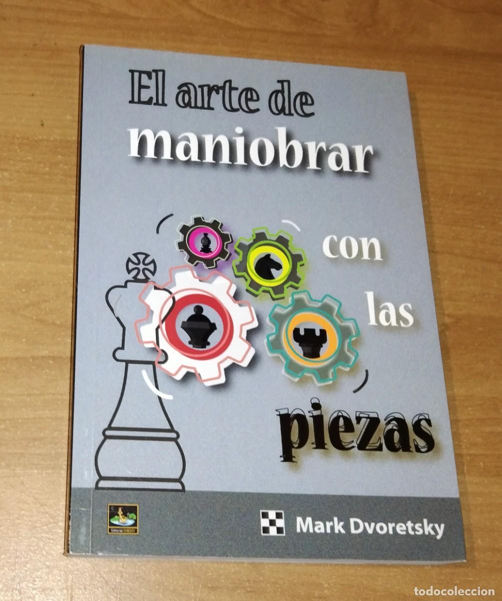 Coleccionismo deportivo: MARK DVORETSKY - EL ARTE DE MANIOBRAR CON LAS PIEZAS - EDITORIAL CHESSY