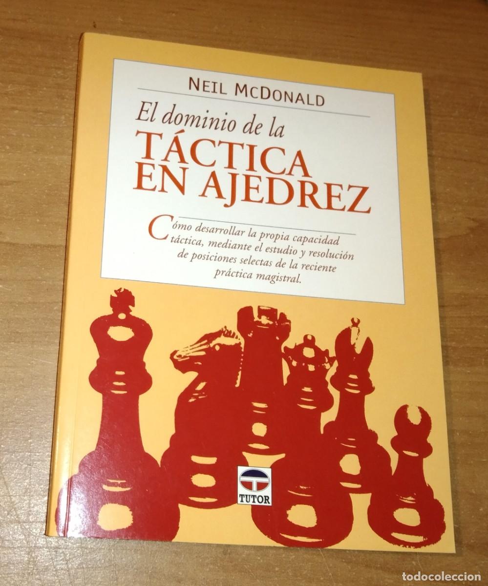 Coleccionismo deportivo: NEIL MCDONALD - EL DOMINIO DE LA T&Aacute;CTICA EN AJEDREZ - TUTOR