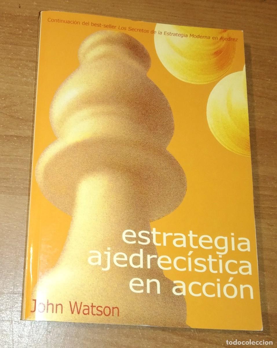 Coleccionismo deportivo: JOHN WATSON - ESTRATEGIA AJEDREC&Iacute;STICA EN ACCI&Oacute;N - LA CASA DEL AJEDREZ