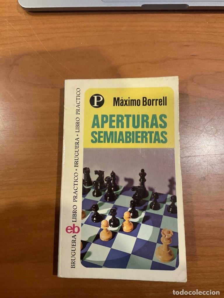 Coleccionismo deportivo: Aperturas Semiabiertas, M&aacute;ximo Borrell (Ed. Bruguera, S. A., N&ordm; 92) 1&ordf; ed. 1975
