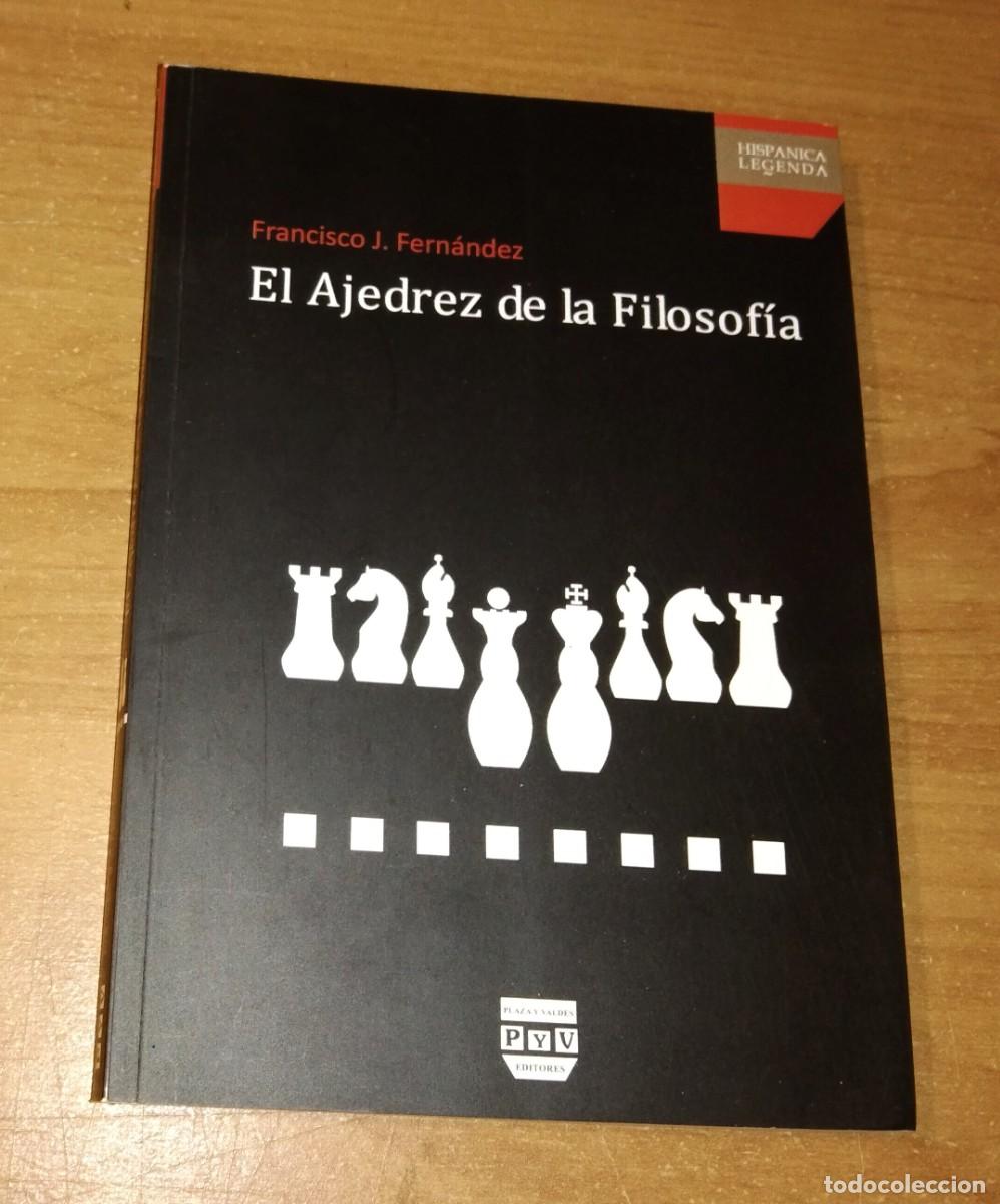 Coleccionismo deportivo: FRANCISCO J. FERN&Aacute;NDEZ - EL AJEDREZ DE LA FILOSOF&Iacute;A - PLAZA Y VALD&Eacute;S