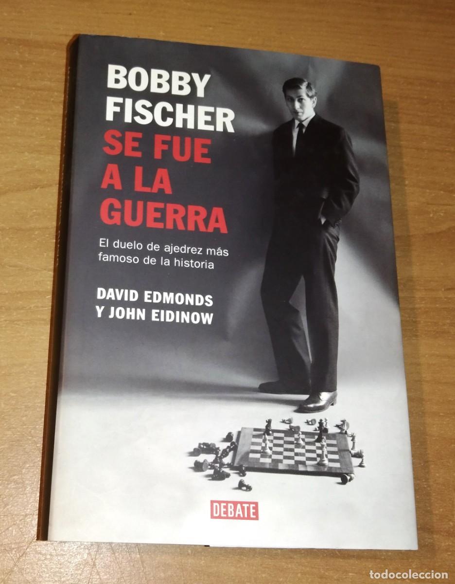 Coleccionismo deportivo: DAVID EDMONDS, JOHN EIDINOW - BOBBY FISCHER SE FUE A LA GUERRA - DEBATE