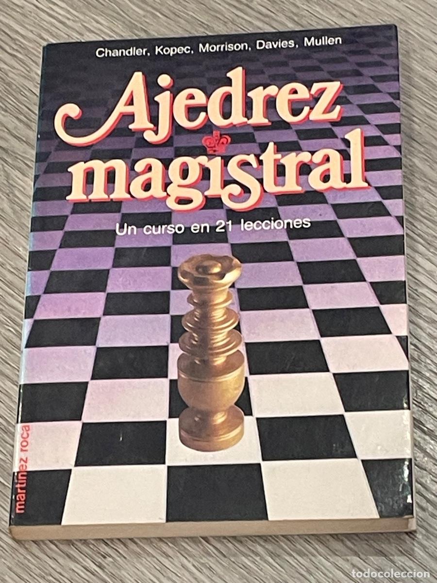 Coleccionismo deportivo: AJEDREZ MAGISTRAL. UN CURSO EN 21 LECC. - Kopeg,Chandler,Morrison,Davies,Mullen - MARTINEZ ROCA 1987