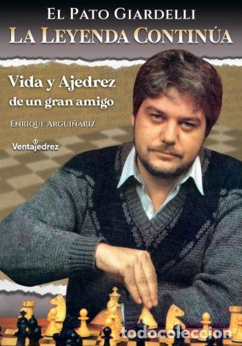 Coleccionismo deportivo: Ajedrez. Chess. El Pato Giardelli. La leyenda contin&uacute;a - Enrique Julio Arg&uuml;inariz