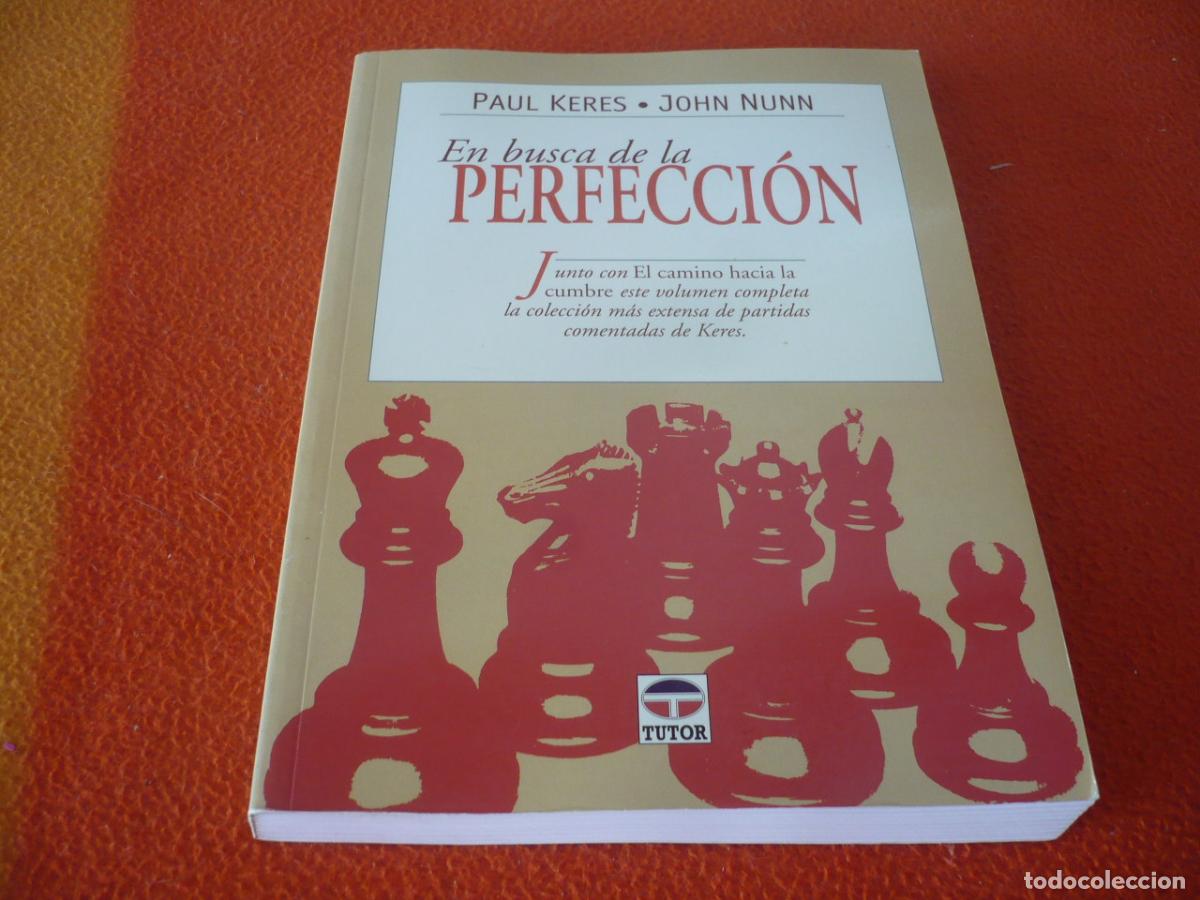Coleccionismo deportivo: EN BUSCA DE LA PERFECCION ( PAUL KERES JOHN NUNN ) AJEDREZ PARTIDAS COMENTADAS CAMINO HACIA CUMBRE