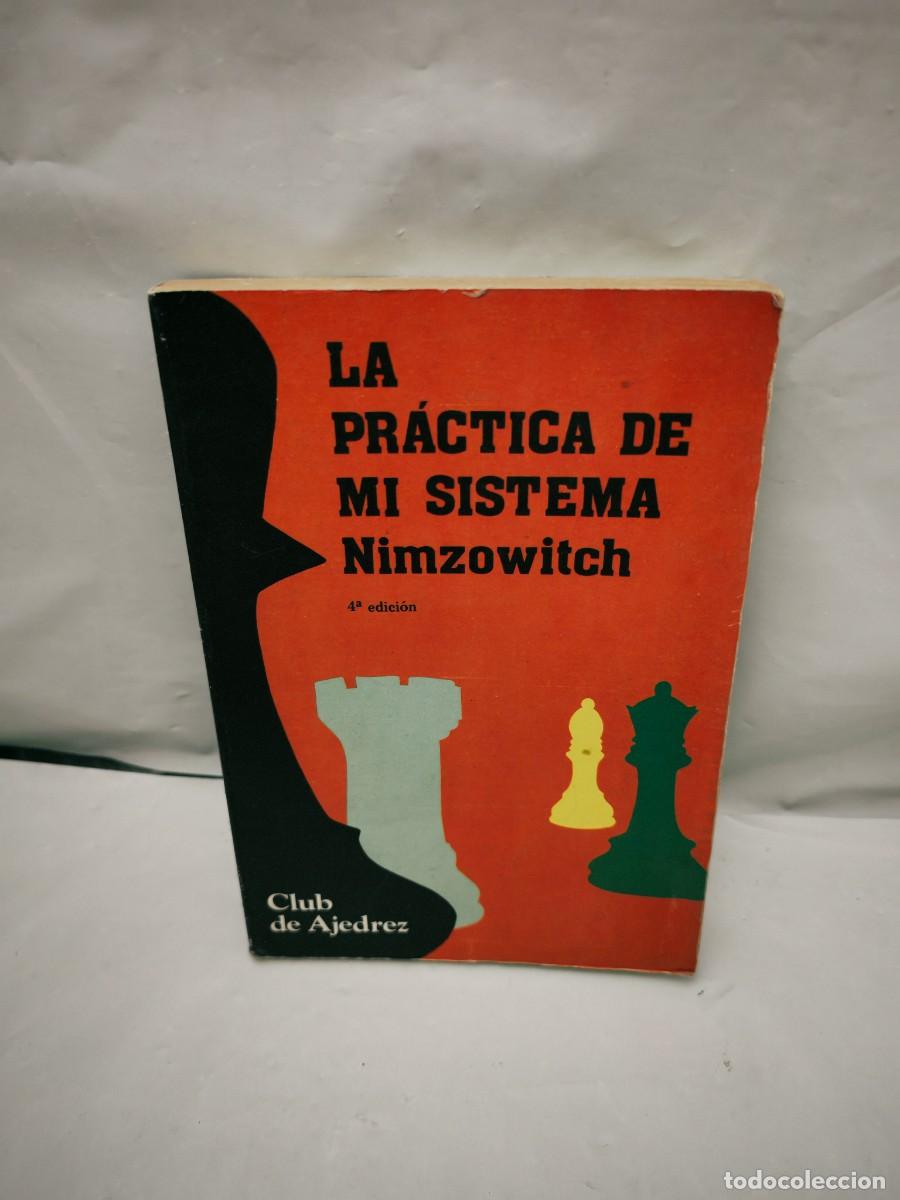 Collectionnisme sportif: Aaron Nimzowitch: La Pr&aacute;ctica de mi sistema