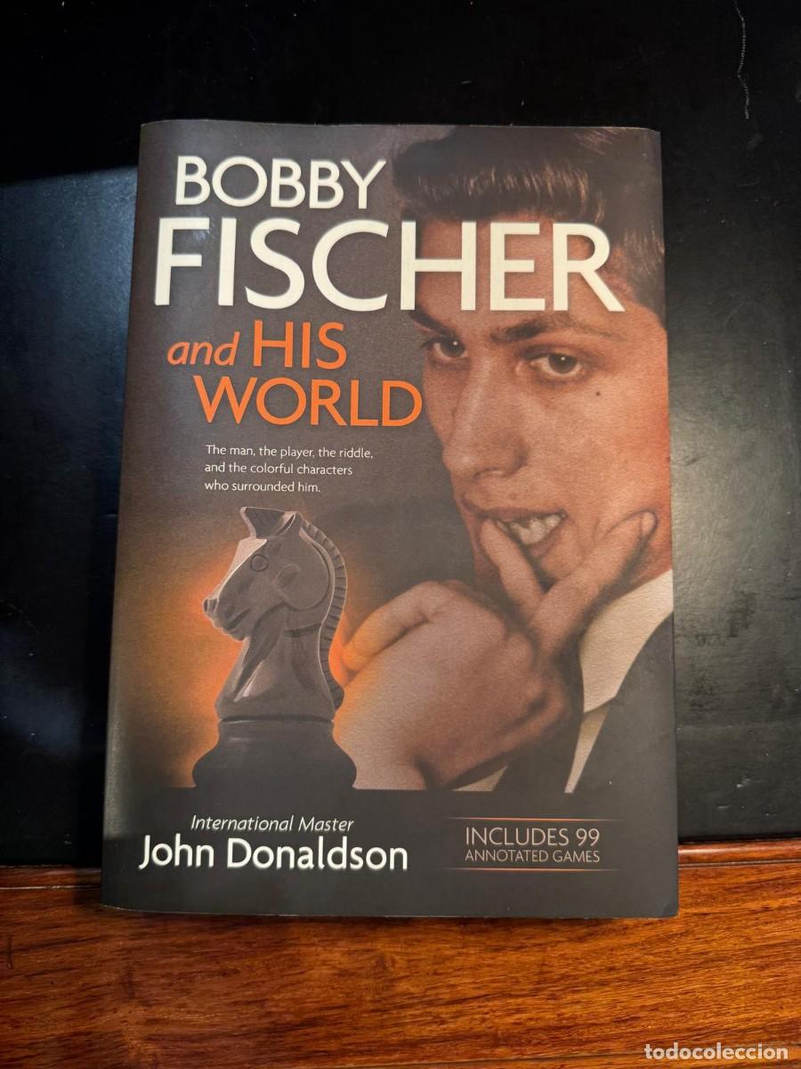 Coleccionismo deportivo: Bobby Fischer and His World - John Donaldson - International Master