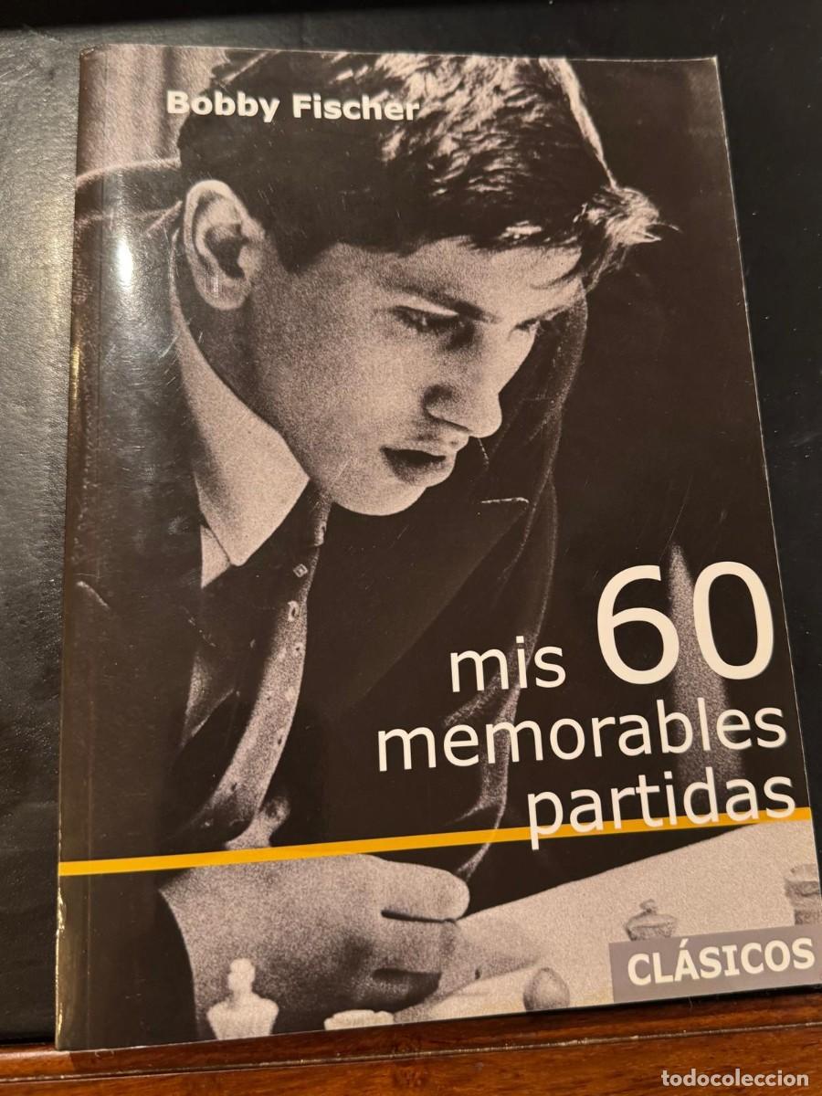 Sports collectibles: MIS 60 MEMORABLES PARTIDAS - Bobby Fischer