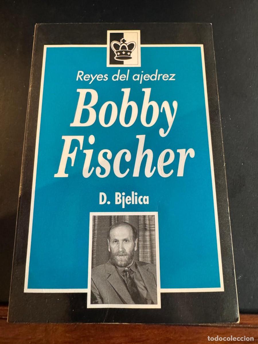Sports collectibles: Libro Reyes del Ajedrez: Bobby Fischer Autor: D. Bjelica Colecci&oacute;n Reyes del Ajedrez - Edici&oacute;n a&ntilde;os