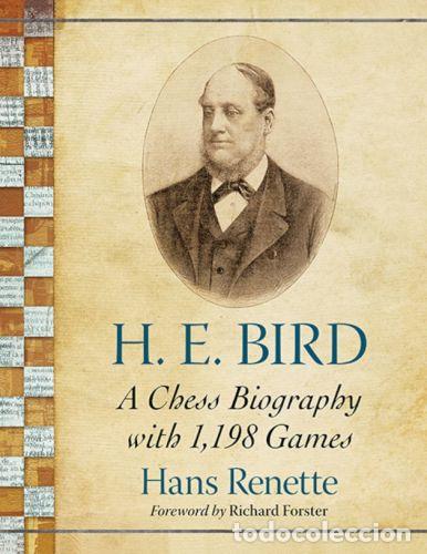 Collectionnisme sportif: Ajedrez. H.E. Bird. A Chess Biography with 1198 games - Hans Renette