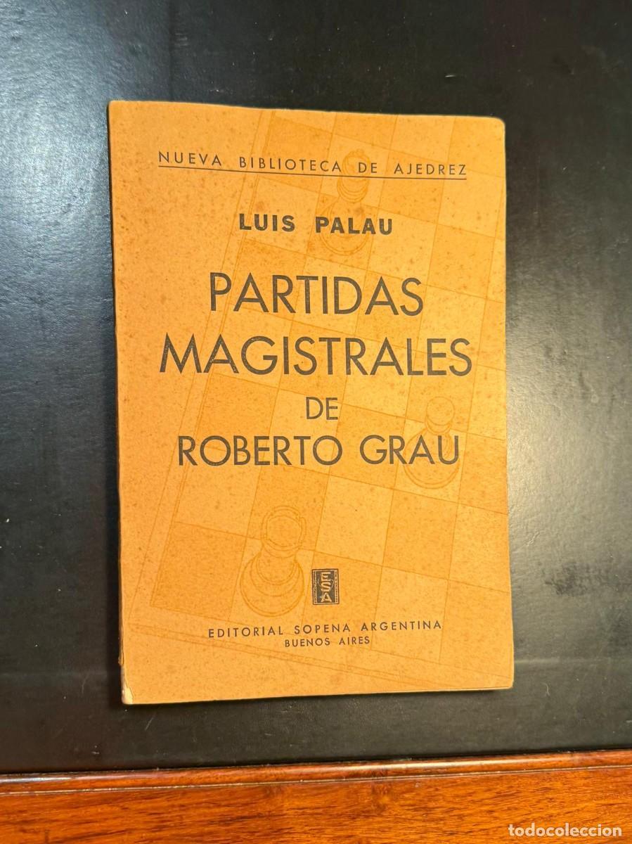Sports collectibles: Libro Ajedrez Partidas Magistrales de Roberto Grau - 1&ordf; EDICION 1952 - Sopena