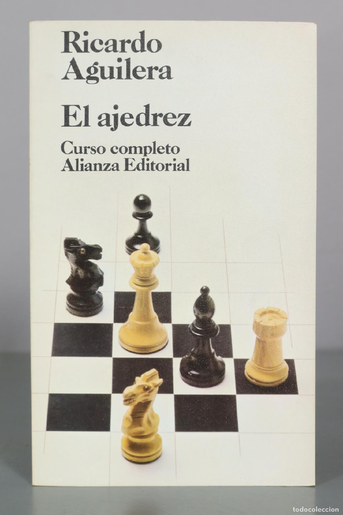 Collectionnisme sportif: El ajedrez - Curso completo - Ricardo Aguilera - Alianza Editorial