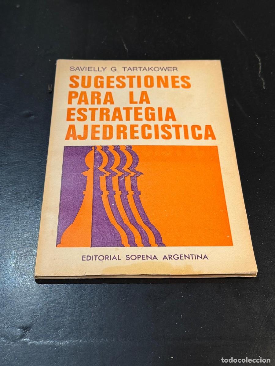 Coleccionismo deportivo: Libro Ajedrez Savielly G. Tartakower - Sugestiones para la Estrategia Ajedrecistica - Sopena