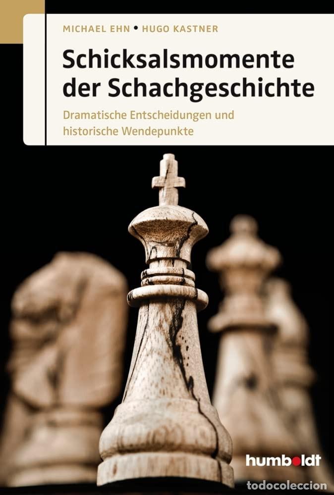 Coleccionismo deportivo: Ajedrez. Chess. Schach. Schicksalsmomente der Schachgeschichte - Michael Ehn/Hugo Kastner