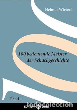 Coleccionismo deportivo: Ajedrez. Chess. Schach. 100 Bedeutende Meister der Schachgeschichte Band 1 - Helmut Wieteck