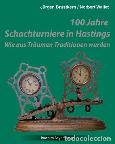 Coleccionismo deportivo: Ajedrez. Chess. Schach. 100 Jahre Schachturniere in Hastings - J&uuml;rgen Brustkern/Norbert Wallet (Hard