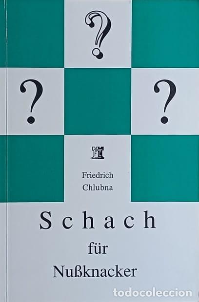 Coleccionismo deportivo: Ajedrez. Chess. Schach f&uuml;r Nu&szlig;knacker - Friedrich Chluba