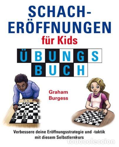Coleccionismo deportivo: Ajedrez. Chess. Schacher&ouml;ffnungen f&uuml;r Kids &Uuml;bungsbuch - Graham Burgess (Hardback)