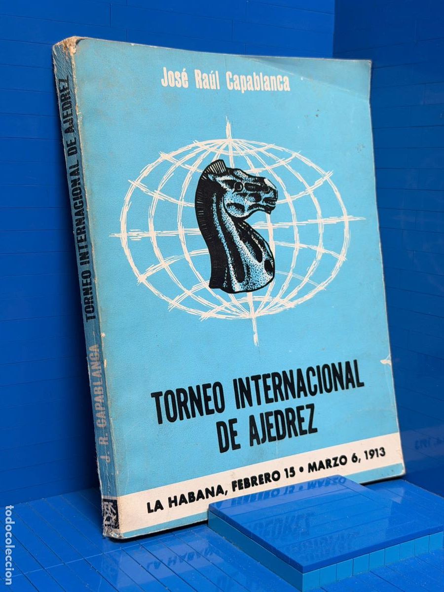 Coleccionismo deportivo: TORNEO INTERNACIONAL DE AJEDREZ - LA HABANA, FEBRERO 15 - MARZO 6, 1913 &ndash; JOSE RAUL CAPABLANCA