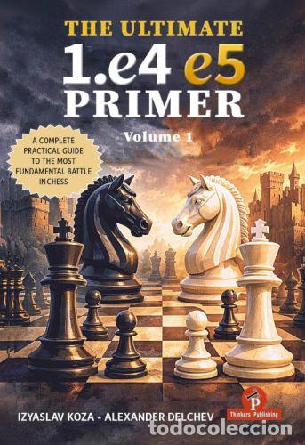Coleccionismo deportivo: Ajedrez. Chess. Schach. The Ultimate 1.e4-e5 Primer. Volume 1 - Delchev/Izyaslav Koza (Hardback)