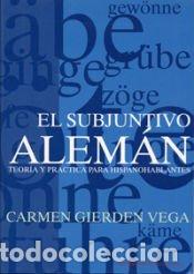 Libros: El subjuntivo alem&aacute;n, teor&iacute;a y pr&aacute;ctica para hispanohablantes - Gierden Vega, Carmen