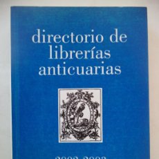 Libros: DIRECTORIO DE LIBRERIAS ANTICUARIAS 2002-2003 COMO NUEVO 302 PAGINAS