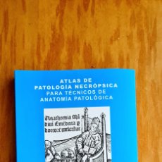 Libros: ATLAS DE PATOLOGÍA NECRÓPSICA PARA TÉCNICOS DE ANATOMÍA PATOLÓGICA. Lote 368083671