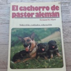 Libros: EL CACHORRO DE PASTOR ALEMÁN. ERNEST H. HART