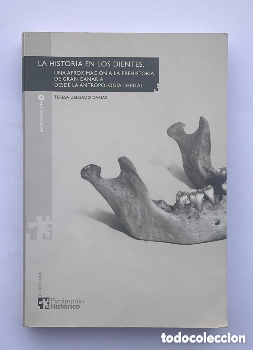 Libros: Libro La Historia en los Dientes | Prehistoria de Gran Canaria/Antropolog&iacute;a Dental