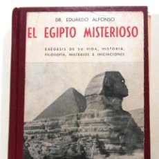 Libros antiguos: EDUARDO ALONSO, EL EGIPTO MISTERIOSO, BERGUA, MADRID, 1936. Lote 157824146