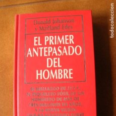 Libros antiguos: LIBRO EL PRIMER ANTEPASADO DEL HOMBRE ,POR DONALD JOHANSON Y MAITLAND