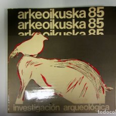 Libros antiguos: ARKEOIKUSKA 85 INVESTIGACIÓN ARQUEOLÓGICA. GOBIERNO VASCO 1985. ILUSTRADA. 158 PÁGS.
