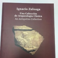 Libros antiguos: IGNACIO ZULOAGA UNA COLECCIÓN DE ARQUEOLOGIA CLASICA CATÁLOGO DE EXPOSICIÓN. Lote 377423054