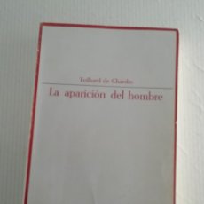 Libros antiguos: TEILHARD DE CHARDIN LA APARICIÓN DEL HOMBRE. Lote 189149777